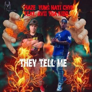 Haze Yung Nati Chyk的專輯They Tell Me (feat. Avii Tha Kidd) (Explicit)