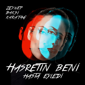 Dengarkan lagu Hasretin Beni Hasta Eyledi nyanyian Zeynep Baksi Karatağ dengan lirik