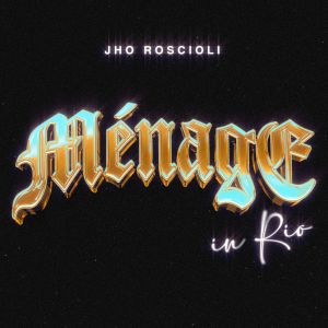 Dengarkan lagu Ménage in Rio nyanyian Jho Roscioli dengan lirik