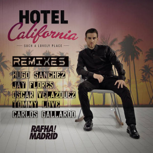 收聽Rafha Madrid的Hotel California (Carlos Gallardo Remix)歌詞歌曲