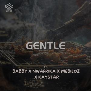 อัลบัม Gentle (feat. Nwafrika, Babby, Mebiloz & Kaystar The Billion) ศิลปิน Babby