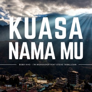Listen to Kuasa NamaMu song with lyrics from Boby Kho