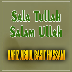 Listen to Sala Tullah Salam Ullah song with lyrics from Abdul Basit Hassani