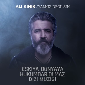 ดาวน์โหลดและฟังเพลง Yalnız Değilsin (Eşkiya Dünyaya Hükümdar Olmaz Dizi Müziği) พร้อมเนื้อเพลงจาก Ali Kınık