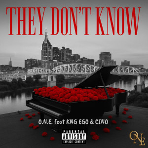 O.N.E.的專輯They Don’t Know (feat. Kng Ego & Cino) [Explicit]