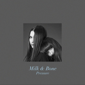 Album Pressure (Chateau Marmont Remix) from Milk & Bone