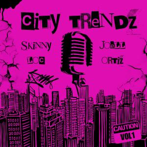 Skinny Loc的專輯City Trendz (feat. Joell Ortiz) [Explicit]