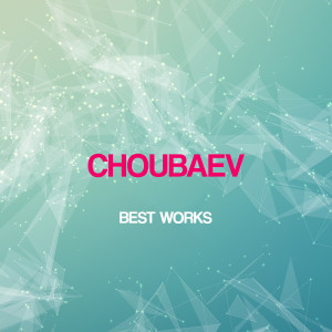 Choubaev的專輯Choubaev Best Works
