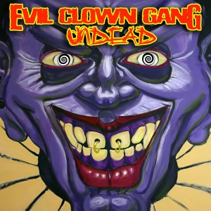 收聽Evil Clown Gang的Undead (as made famous by Hollywood Undead) (Singalong Version)歌詞歌曲