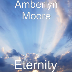 Album Eternity from Amberlyn Moore