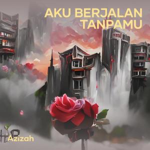 收聽Azizah的Aku Berjalan Tanpamu歌詞歌曲