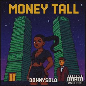Dengarkan lagu Money Tall (Explicit) nyanyian DonnySolo dengan lirik