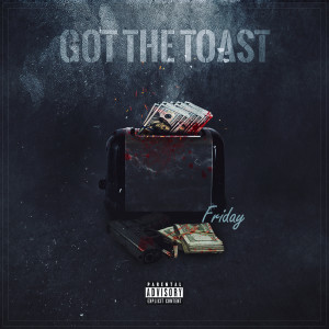 Dengarkan Got the Toast (Explicit) lagu dari Friday dengan lirik