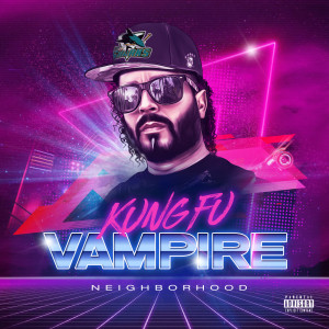 ดาวน์โหลดและฟังเพลง Neighborhood (Explicit) พร้อมเนื้อเพลงจาก Kung Fu Vampire