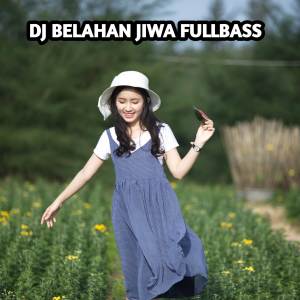 Album DJ Belahan Jiwa Remix Fullbass oleh DJ DEA REMIX