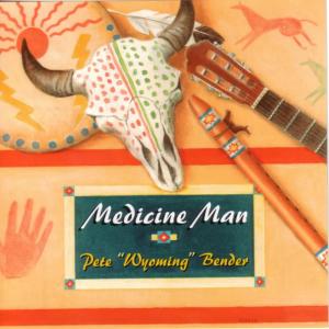 อัลบัม Medicine Man ศิลปิน Pete "Wyoming" Bender