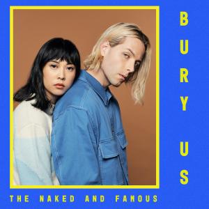 The Naked and Famous的專輯Bury Us / Sunseeker