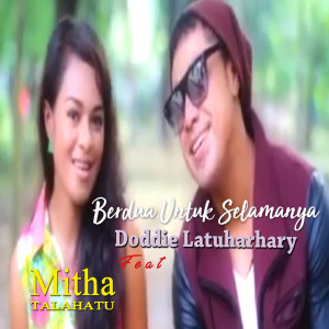 Listen to Berdua Untuk Selamanya song with lyrics from Doddie Latuharhary