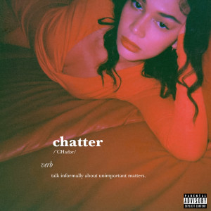收聽Jess Connelly的Chatter (Explicit)歌詞歌曲