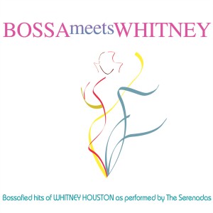 The Serenadas的專輯Bossa Meets Whitney