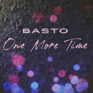 ดาวน์โหลดและฟังเพลง One More Time พร้อมเนื้อเพลงจาก Basto