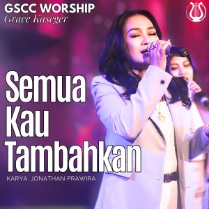 Listen to Semua Kau Tambahkan song with lyrics from GSCC Worship