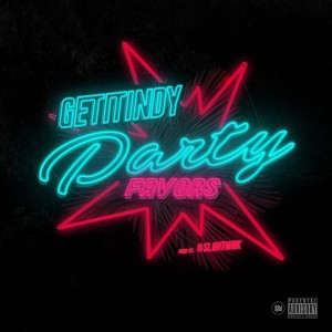 收聽#GetitIndy的Party Favors (Explicit)歌詞歌曲