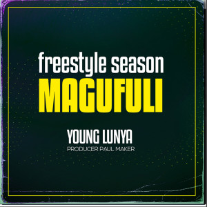 收听Young Lunya的Freestyle Season Magufuli歌词歌曲
