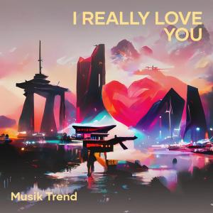收聽Musik Trend的I Really Love You歌詞歌曲