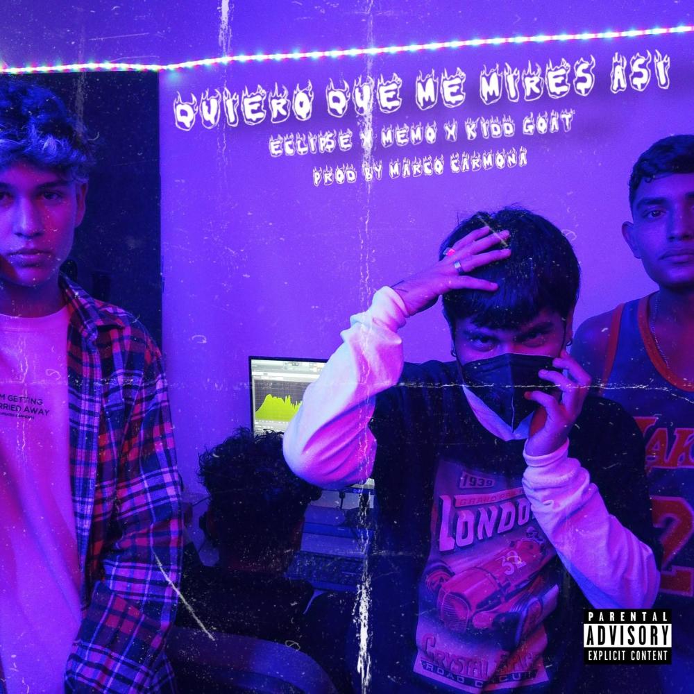 Quiero Que Me Mires Así (feat. Kidd Goatt, Memo. V, Humberto & Marco Produciendolo) (Explicit)