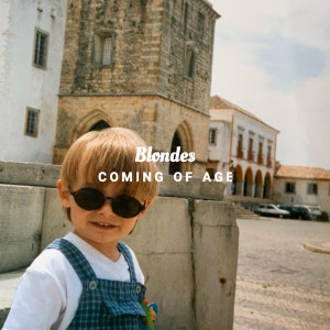 ดาวน์โหลดและฟังเพลง Coming of Age พร้อมเนื้อเพลงจาก Blondes