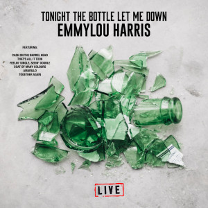 Emmylou Harris的专辑Tonight the Bottle Let Me Down (Live)