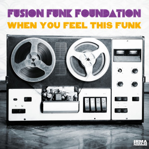 Fusion Funk Foundation的专辑When You Feel This Funk