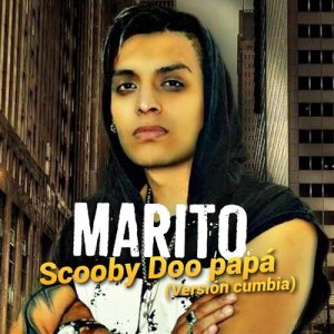 ดาวน์โหลดและฟังเพลง Scooby Doo Papá (Cumbia) พร้อมเนื้อเพลงจาก Marito