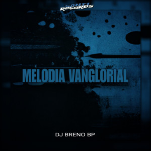 收聽DJ BRENO BP的Melodia Vanglorial歌詞歌曲
