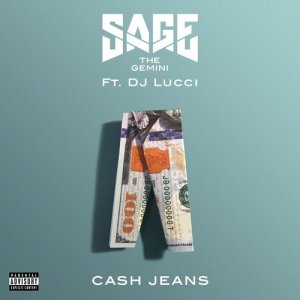 ดาวน์โหลดและฟังเพลง Cash Jeans (feat. DJ Lucci) (feat. DJ Lucci|Explicit) พร้อมเนื้อเพลงจาก Sage the Gemini
