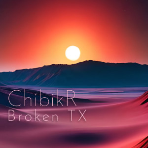 อัลบัม Broken TX ศิลปิน ChibikR