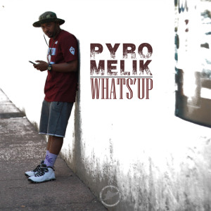 ดาวน์โหลดและฟังเพลง What's Up พร้อมเนื้อเพลงจาก Pyro Melik