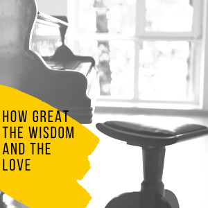 How Great the Wisdom and the Love dari Richard Storrs
