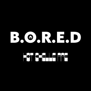 Listen to B.O.R.E.D. (Explicit) song with lyrics from Hot Chelle Rae