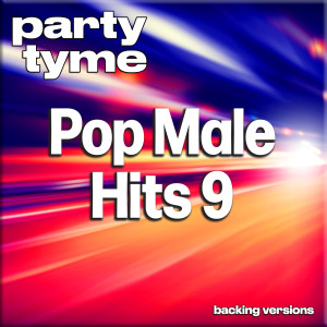 Party Tyme的專輯Pop Male Hits 9 - Party Tyme (Backing Versions)