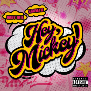 收聽Baby Tate的Hey, Mickey! (Explicit)歌詞歌曲