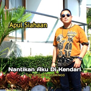 Dengarkan lagu NANTIKAN AKU DI KENDARI nyanyian APUL SIAHAAN dengan lirik