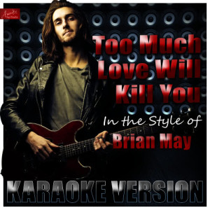 ดาวน์โหลดและฟังเพลง Too Much Love Will Kill You (In the Style of Bryan May) [Karaoke Version] (Karaoke Version) พร้อมเนื้อเพลงจาก Ameritz Top Tracks
