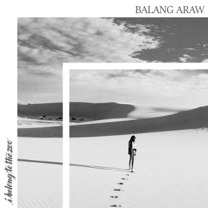 Album Balang Araw (Explicit) oleh I Belong To The Zoo