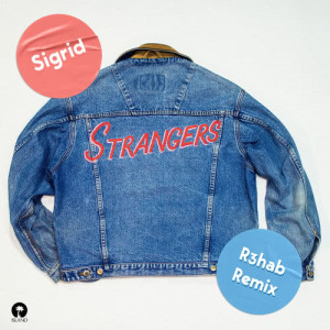 ดาวน์โหลดและฟังเพลง Strangers (R3hab Remix) พร้อมเนื้อเพลงจาก Sigrid