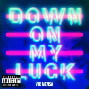 ดาวน์โหลดและฟังเพลง Down On My Luck (Explicit) พร้อมเนื้อเพลงจาก Vic Mensa