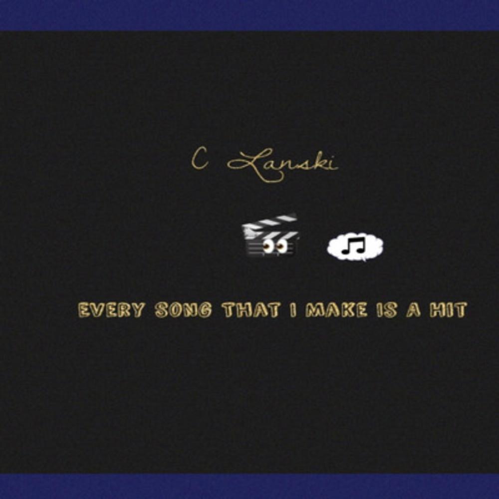 Every Song That I Make Is A Hit (Explicit)