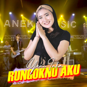Listen to Rungokno Aku song with lyrics from Yeni Inka