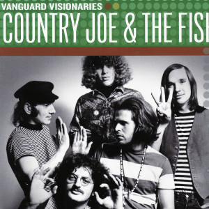 อัลบัม Vanguard Visionaries ศิลปิน Country Joe & The Fish